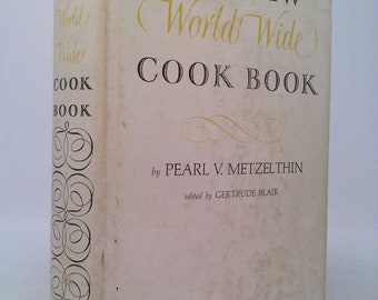 The New World Wide Cook Book by Pearl V. Metzelthin