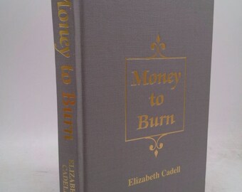 Money to Burn by Cadell Eliazbeth