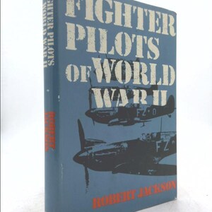 Fighter Pilots of World War 2 by Robert Jackson