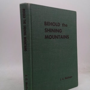 Behold the Shining Mountains by j macgregor