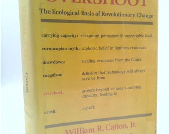 Overshoot: The Ecological Basis of Revolutionary Change by William R. Catton