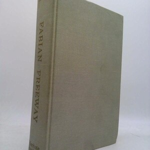 Fabian Freeway: High Road to Socialism in the U.S.A. 1884-1966 by Rose L. Martin