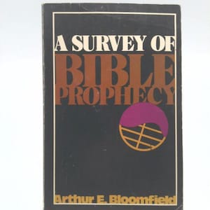 A Survey of Bible Prophecy.-- by Arthur Edward Bloomfield