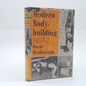 Modern Bodybuilding;: A Complete Guide to the Promotion of Fitness, Strength and Physique, by Oscar Heidenstam