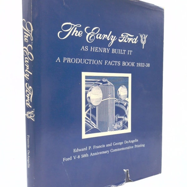 The Early Ford V-8, as Henry Built It: A Production Facts Book 1932-38 by Edward P. Francis