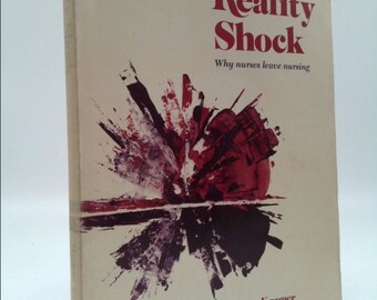 Reality Shock; Why Nurses Leave Nursing by Marlene Kramer