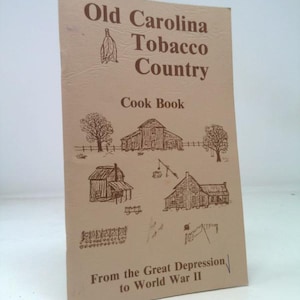 Old Carolina Tobacco Country Cook Book: From the Great Depression to World  War Ii by Arlene Crisp Aaseby