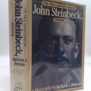 The True Adventures of John Steinbeck, Writer by Jackson J. Benson