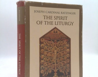 The Spirit of the Liturgy by Joseph Cardinal Ratzinger