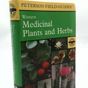 A Peterson Field Guide to Western Medicinal Plants and Herbs by Christopher Hobbs