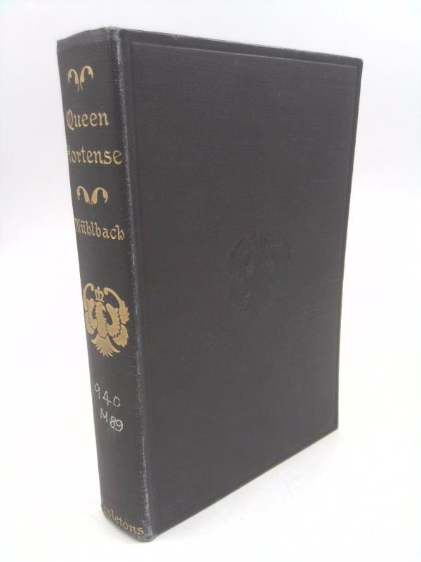 Queen Hortense a Life Picture of the Napoleonic Era by Luise Mühlbach