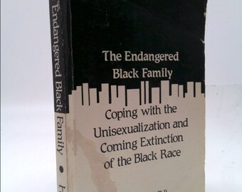 The Endangered Black Family: Coping With the Unisexualization and Coming Extinction of the Black Race by Nathan Hare