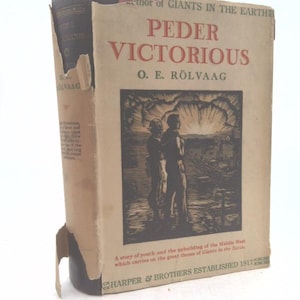 Giants in the Earth and Peder Victorious: A Tale of the Norse-American Farming Pioneers Twenty Years Later, Stories of the Settling of Th...