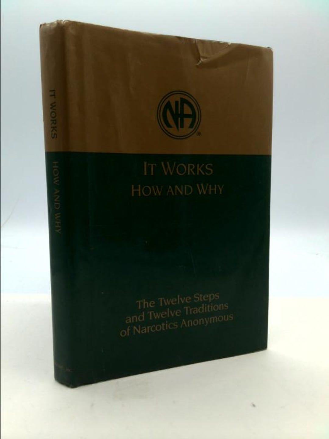 It Works, How and Why: the Twelve Steps and Twelve Traditions of ...