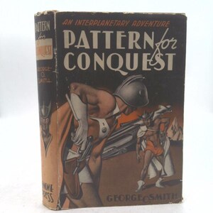 May include: Vintage hardcover book titled "Pattern for Conquest" by George O. Smith. The cover features a retro illustration of a futuristic scene with figures in armor and capes. The book's spine shows the title and author.