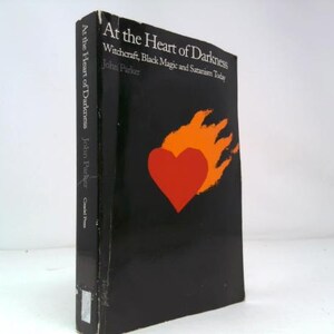 At the Heart of Darkness: Witchcraft, Black Magic and Satanism Today by John Parker immagine 1
