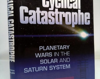 Cyclical Catastrophe Planetary Wars in the Solar and Saturn System by Georgia Balbin