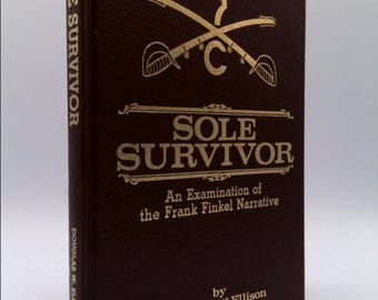 Sole Survivor: An Examination of the Frank Finkel Narrative by Douglas W. Ellison