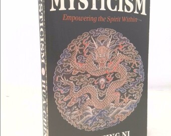 Mysticism: Empowering the Spirit Within by Hua- Ching Ni