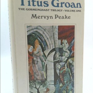 Titus Groan the Gormenghast Trilogy,Volume One by Mervyn Peake