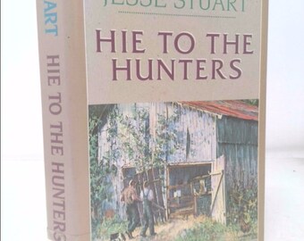 Hie to the Hunters by Jesse Stuart