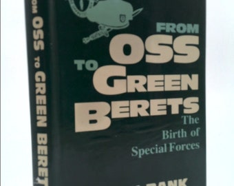 From Oss to Green Berets: The Birth of Special Forces by Aaron Bank