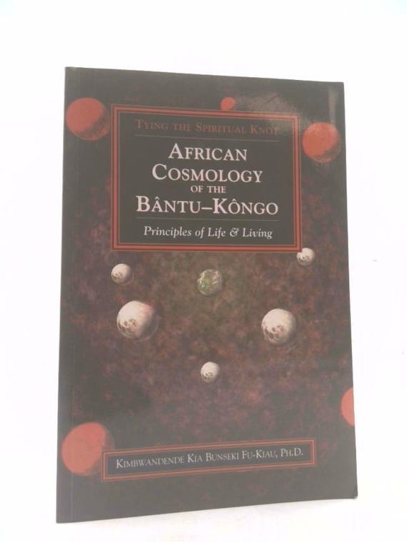African Cosmology of the Bantu-kongo: Tying the Spiritual Knot
