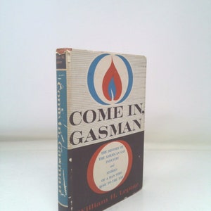 Come In, Gasman;: Stories of a Man Who Rose to the Top and the History of the American Gas Industry by William H Lepine