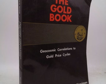 The Gold Book: Geocosmic Correlations to Gold Price Cycles by Raymond A. Merriman