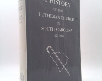 A History of the Lutheran Church in South Carolina, 1971-1987 by History of Synod Commission