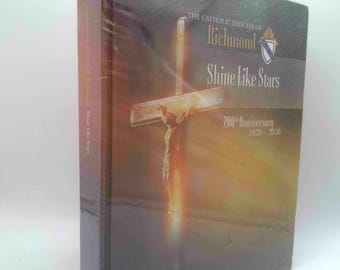 The Catholic of Diocese of Richmond - Shine Like Stars - 200Th Anniversery by Anthony E. Marques