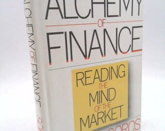 The Alchemy of Finance: Reading the Mind of the Market by George Soros