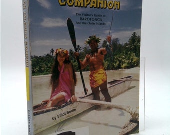 Cook Islands Companion: The Visitor's Guide to Rarotonga and the Outer Islands by Elliot R. Smith