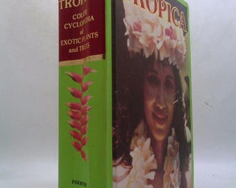 Tropica: Color Cyclopedia of Exotic Plants and Trees by