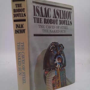 The Robot Novels : The Caves of Steel & the Naked Sun by Isaac Asimov