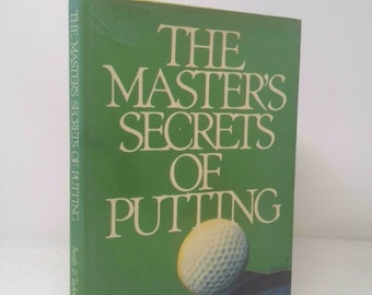 The Master's Secrets of Putting by Horton Smith