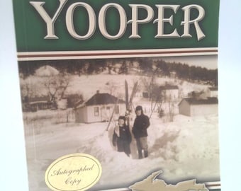 Growing up Yooper: Childhood Memories of Michigan's Upper Peninsula by Carol Brisson Zechlin
