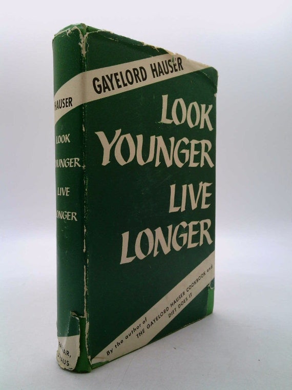 Look Younger, Live Longer by Gayelord Hauser 