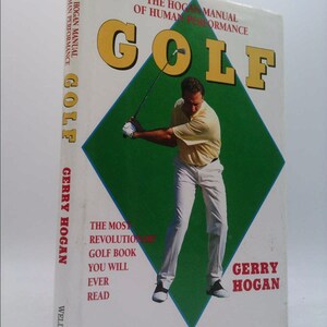 The Hogan Manual of Human Performance: Golf by Gerry Hogan