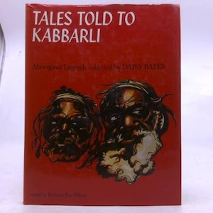 May include: A red book cover with the title "TALES TOLD TO KABBARLI" in white text. Below the title is the text "Aboriginal Legends collected by DAISY BATES". The cover features illustrations of two Aboriginal men's faces.
