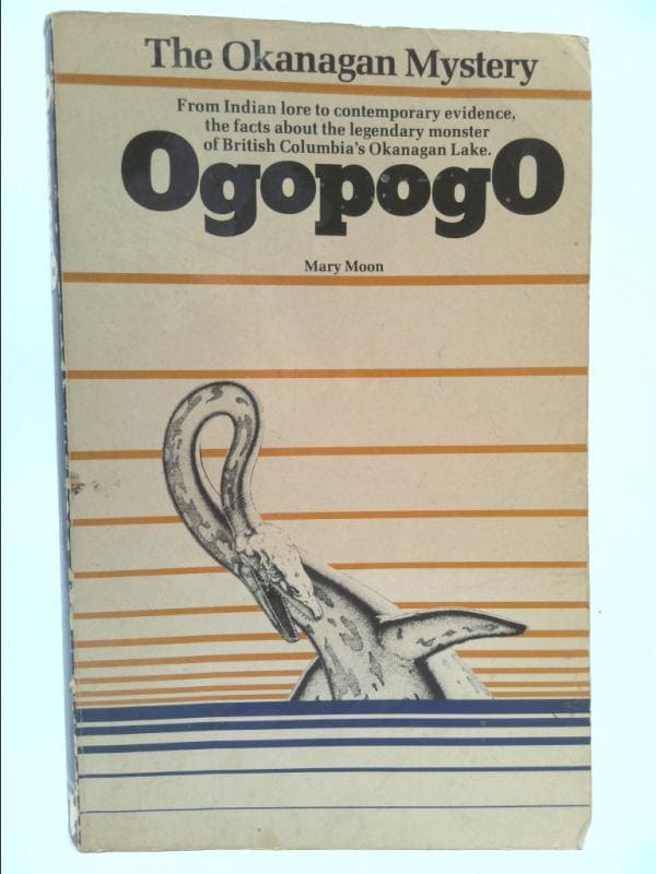 洋書 The Okanagan Mystery Ogopogo by Moon Ogopogo: the Okanagan Mystery From Indian Lore to