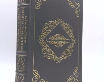 In Pursuit of Reason: The Life of Thomas Jefferson [Easton Press] by Jr., Noble E. Cunningham