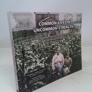 May include: A book titled "COMMON LIVES OF UNCOMMON STRENGTH" with a cover photo of women and children in a field. The book's subtitle reads "The Women of the Coal and Coke Era of Southwestern, Pennsylvania 1880-1970."
