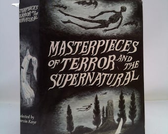 Masterpieces of Terror and the Supernatural: A Treasury of Spellbinding Tales Old and New by Saralee Kaye