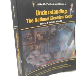 May include: A hardcover book titled "Understanding The National Electrical Code" by Mike Holt. The cover features a cityscape and electrical components. The book is Volume 1, covering Articles 90-460.