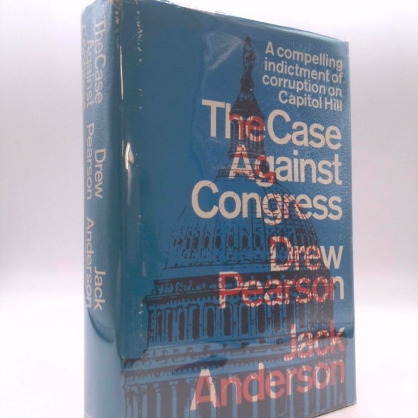 The Case Against Congress - a Compelling Indictment of Corruption on Capitol Hill by Drew Pearson