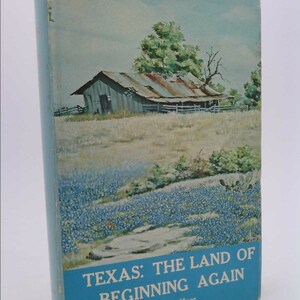 Texas: The Land of Beginning Again by Julien Hyer