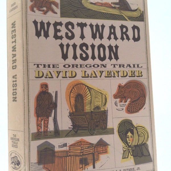 Westward Vision the Oregan Trail by David Lavender