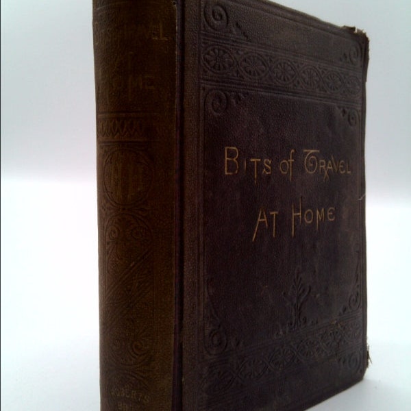 Bits of Travel at Home. by H.[elen] H.[unt]. [JACKSON]