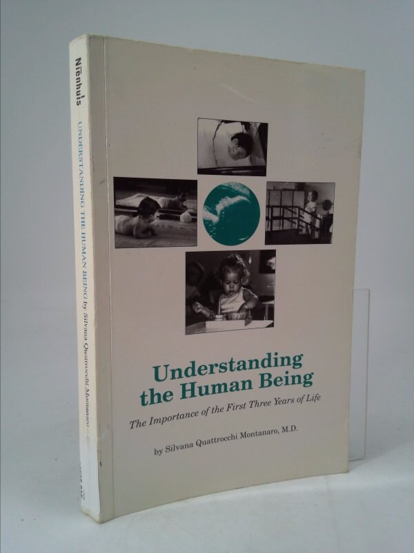 Understanding the Human Being モンテッソーリ 子育 Understanding the Human Being: the Importance of the First Three